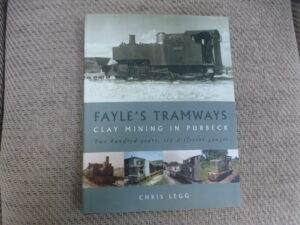 Fayle’s Tramways - Clay Mining in Purbeck