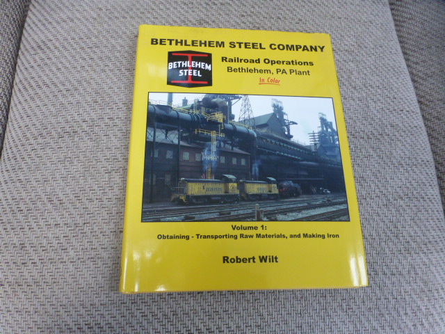 Bethlehem Steel Company Railroad Operations in Color Volume 1 Raw Materials and Making Iron